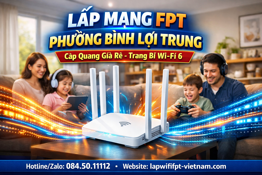 Lắp Mạng FPT Phường Bình Lợi Trung Giá Rẻ – Cáp Quang Tốc Độ Cao, Tiết Kiệm Tối Đa