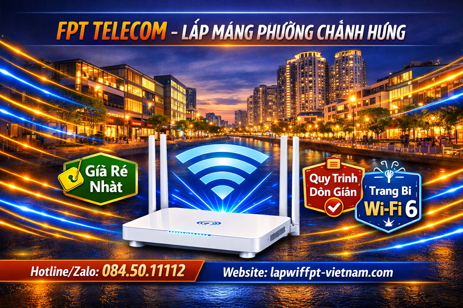 Lắp Mạng FPT Phường Chánh Hưng Giá Bao Nhiêu? Cập Nhật Bảng Giá Mới Nhất