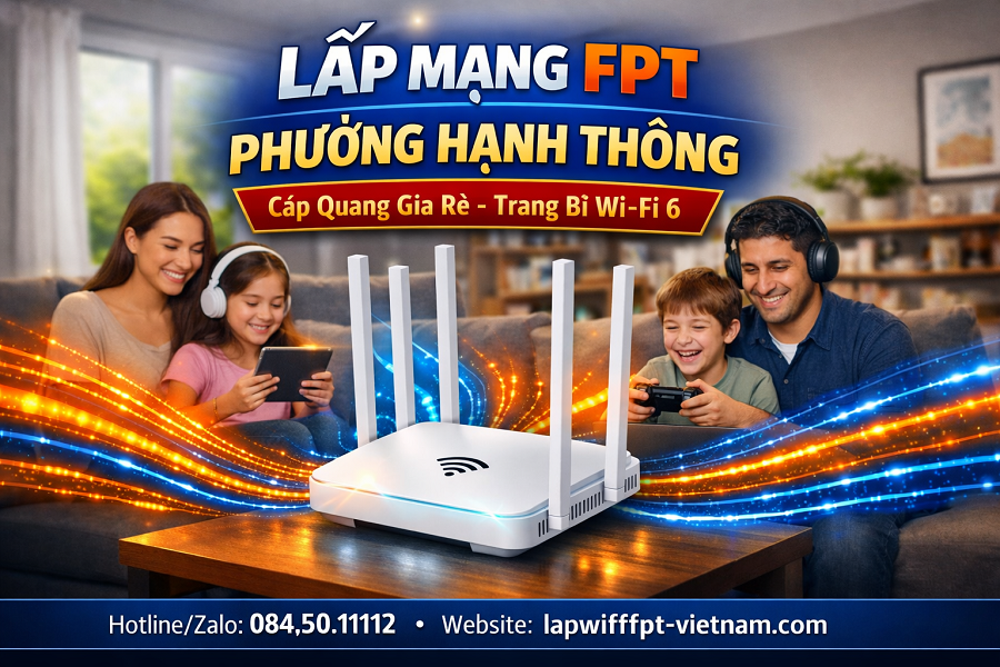 Lắp Mạng FPT Phường Hạnh Thông Giá Rẻ – Cáp Quang Siêu Tốc, Tiết Kiệm Tối Đa